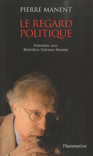 Le Regard politique: ENTRETIENS AVEC BÉNÉDICTE MONTINI