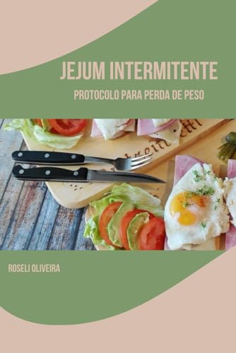 Fórmula de Jejum Intermitente: Protocolo Para Perda de Peso (Portuguese Edition)