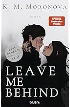 Leave Me Behind: Roman - Der Dark-Romance-Hype endlich auf Deutsch!