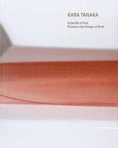 Kari Tanaka. a sad bit of fruit, pickled in the