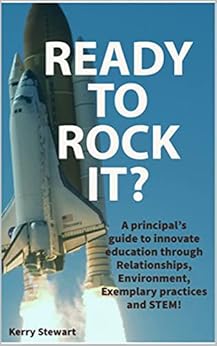 Kindle Store,Kindle eBooks,Education & Teaching READY TO ROCK IT?: A principal's guide to innovate education through Relationships, Environment, Exemplary practices and STEM! Kerry Stewart