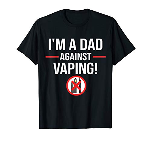 I am a dad against VAPING T-Shirt