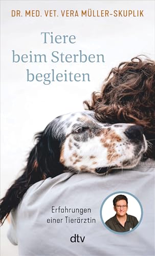 Tiere beim Sterben begleiten: Erfahrungen einer Tierärztin