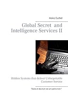 Global Secret and Intelligence Services II: Hidden Systems that deliver Unforgettable Customer Service 3738607781 Book Cover
