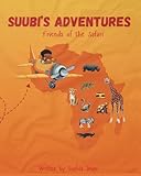 Suubi's Adventures. Friends of the Safari (Suubi's Adventures -Paperback)