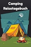  Camping Reisetagebuch: Camping Logbuch für Familien, die gerne zusammen campen. Dieses Prompt-Tagebuch erstellt ein Andenken und die Erinnerungen, die Sie dort gemacht haben.