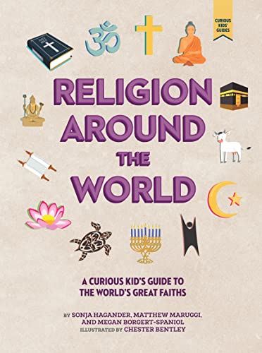Religion around the World: A Curious Kid's Guide to the World's Great Faiths (Curious Kids' Guides)