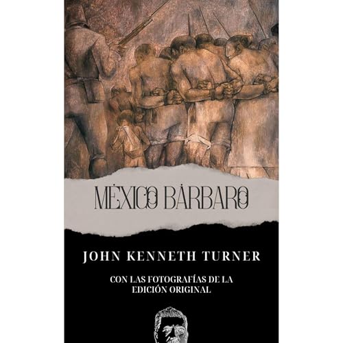 Audiobook: M&amp;eacute;xico B&amp;aacute;rbaro by John Kenneth Turner episode artwork