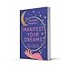 Manifest Your Dreams: Use manifestation to change your life, find your purpose, heal and grow
