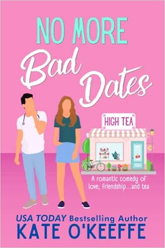 No More Bad Dates: A romantic comedy of love, friendship . . . and tea (High Tea) book cover