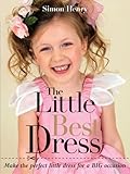 The Little Best Dress: Make the Perfect Little Dress for a BIG Occasion