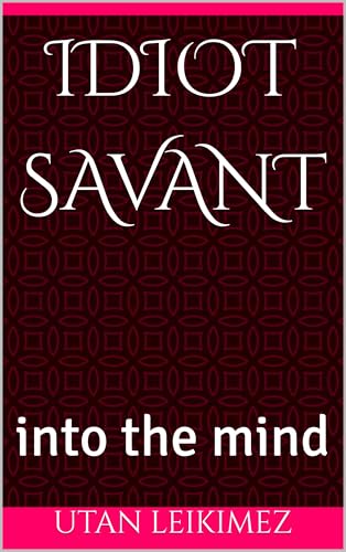 IDIOT SAVANT: into the mind (English Edition)