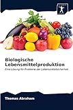 Biologische Lebensmittelproduktion: Eine Lösung für Probleme der Lebensmittelsicherheit