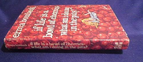 1978 IF LIFE IS A BOWL OF CHERRIES...IN THE PIT... B076JB5HGK Book Cover