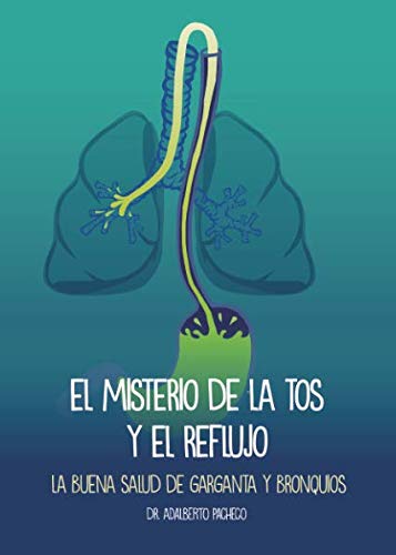 El misterio de la tos y el reflujo: La buena salud de garganta y bronquios El misterio de la tos y el reflujo: La buena salud de garganta y bronquios