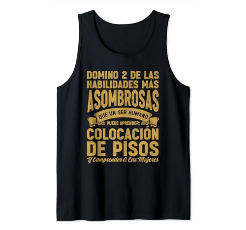 Mis Dos Habilidades: Las Mujeres Y Colocar Pisos Camiseta sin Mangas