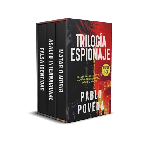 Trilog&amp;iacute;a Espionaje (Falsa Identidad, Asalto Internacional, Matar o Morir) (Written by Pablo Poveda)