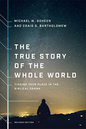 Cover of The True Story of the Whole World: Finding Your Place in the Biblical Drama