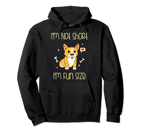 Corgi I'm not Short I'm Fun Size Sudadera con Capucha