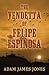 The Vendetta of Felipe Espinosa