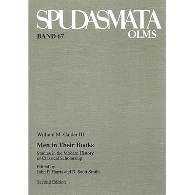 Men in Their Books: Studies in the Modern History of Classical Scholarship: v. 67