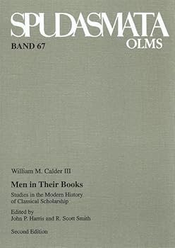 Men in Their Books: Studies in the Modern History of Classical Scholarship