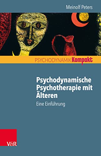 Psychodynamische Psychotherapie mit Älteren: Eine Einführung (Psychodynamik kompakt) (German Edition)
