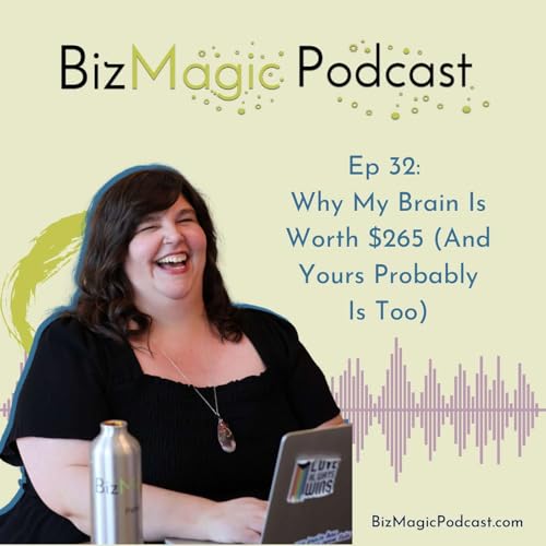 Page de couverture de Why My Brain Is Worth $265 (And Yours Probably Is Too)