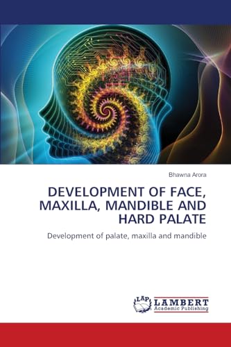 DEVELOPMENT OF FACE, MAXILLA, MANDIBLE AND HARD PALATE: Development of palate, maxilla and mandible