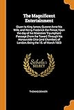  The Magnificent Entertainment: Giuen to King Iames, Queene Anne His Wife, and Henry Frederick the Prince, Vpon the Day of His Maiesties Tryumphant ... of London, Being the 15. of March 1603
