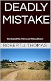 DEADLY MISTAKE: One Hundred Fifty-First in a Jess Williams Western
