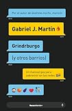 Grindrburgo (y otros barrios): El manual definitivo para que todo hombre gay pueda conocer gente (y lo que surja) en Internet. (No ficción)
