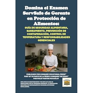 Domina el Examen ServSafe de Gerente en Protección de Alimentos: Guía de Seguridad Alimentaria, Saneamiento, Pr