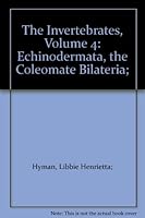 The Invertebrates, Volume 4: Echinodermata, the Coleomate Bilateria; B001D83BF4 Book Cover