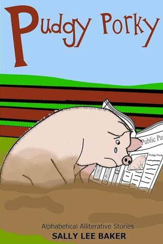 Pudgy Porky: fun read aloud illustrated tongue twisting tale brought to you by the letter "P" for kids age 3-5. (Book 16)