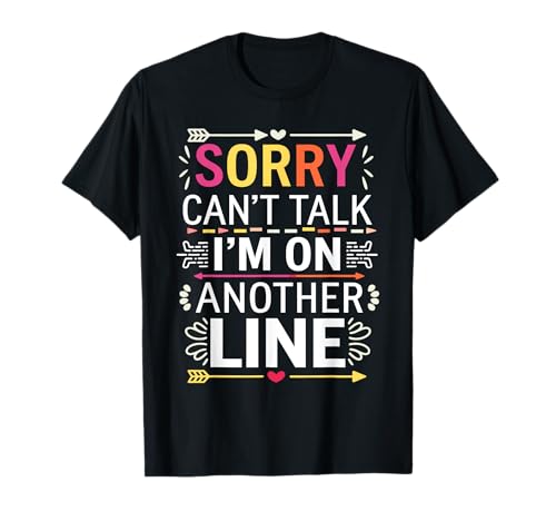 Funny Sorry Can't Talk I'm On Another Line Vintage Jokes Men Camiseta