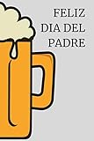  Feliz Día Del Padre: Libreta Para Regalar Con Motivo Del Día Del Padre. Portada Con Jarra De Cerveza Y Fondo Gris. Es El Perfecto Regalo Para Tu Padre ... Se Acuerde De Ti Cuando Apunte Cosas (6x9)