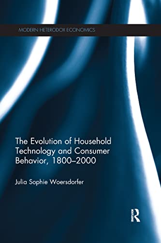 The Evolution of Household Technology and Consumer Behavior, 1800-2000 (Modern Heterodox Economics)