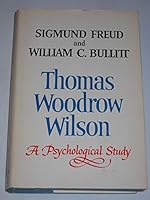 Thomas Woodrow Wilson - Twenty-Eighth President Of The United States - A Psychological Study B000O5ZVFU Book Cover