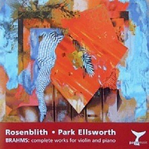 Rosenblith and Park Ellsworth perform Brahms: complete works for violin and piano (US Import) [Audio CD]
