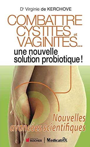 Télécharger Combattre cystites et vaginites... : Une nouvelle solution probiotique ! Nouvelles avancées scienti Livre eBook France