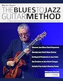 Martin Taylor: The Blues To Jazz Guitar Method: A Step-by-Step Pathway to Turn Traditional Blues Playing Into Sophisticated Jazz Guitar (Learn How to Play Jazz Guitar) (English Edition)