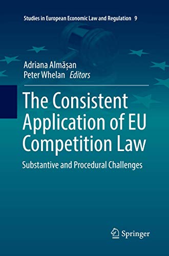 The Consistent Application of EU Competition Law: Substantive and Procedural Challenges (Studies in European Economic Law and Regulation, 9)