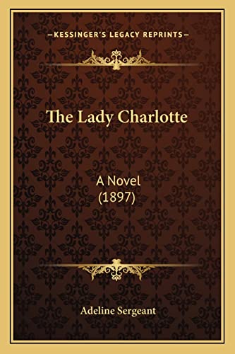 The Lady Charlotte: A Novel (1897)