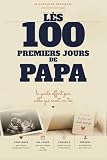 Idée Cadeau Naissance   Les 100 premiers jours de PAPA: De l’annonce au 100e jour