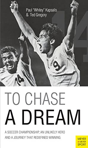 To Chase a Dream: A Soccer Championship, an Unlikely Hero and a Journey That Redefined Winning (Meyer & Meyer Sport)