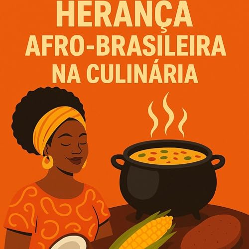 Sabores de Ancestralidade: a heran&ccedil;a africana na culin&aacute;ria brasileira