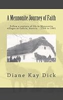 A Mennonite Journey of Faith: Following a century of Mennonite life in Galicia, Austria - 1784 to 1881 1475013906 Book Cover
