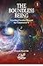 The Boundless Being: Unveiling Freedom Beyond the Constructed 'I' (The Boundless Being Series)