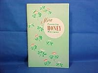 More favorite honey recipes: Harriet M. Grace presents collection of favorite honey recipes by nationally known home economists B0007G0KH0 Book Cover